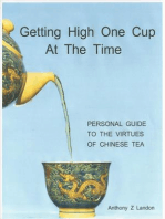 Getting High One Cup At The Time: Personal Guide to the Virtues of Chinese Tea