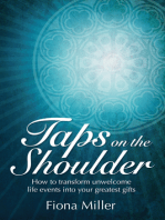 Taps On the Shoulder: How to Transform Unwelcome Life Events Into Your Greatest Gifts