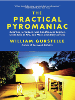 Practical Pyromaniac: Build Fire Tornadoes, One-Candlepower Engines, Great Balls of Fire, and More Incendiary Devices