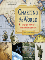 Charting the World: Geography and Maps from Cave Paintings to GPS with 21 Activities