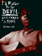 I'd Rather Be the Devil: Skip James and the Blues