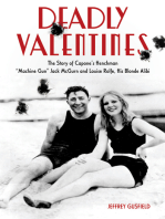 Deadly Valentines: The Story of Capone's Henchman "Machine Gun" Jack McGurn and Louise Rolfe, His Blonde Alibi