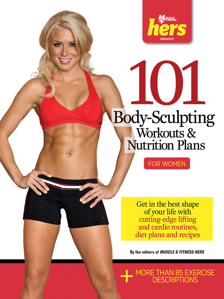 101-body-sculpting-workouts-nutrition-plans-for-women-by-the-editors-of-muscle-and-fitness