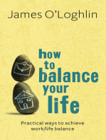 How to Balance Your Life: Practical Ways to Achieve Work/Life Balance