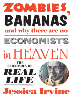 Zombies, Bananas and Why There Are No Economists in Heaven: The Economics of Real Life
