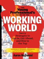 The Young Professional's Guide to the Working World: Savvy Strategies to Get In, Get Ahead, and Rise to the Top
