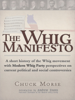 A Whig Manifesto: A Short History of the Whig Movement with Modern Whig Party Perspectives on Current Political and Social Controversies