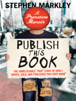 Publish This Book: The Unbelievable True Story of How I Wrote, Sold and Published This Very Book