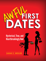 Awful First Dates: Hysterical, True, and Heartbreakingly Bad