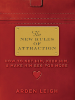 The New Rules of Attraction: How to Get Him, Keep Him, and Make Him Beg for More