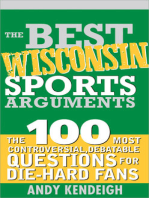 The Best Wisconsin Sports Arguments: The 100 Most Controversial, Debatable Questions for Die-Hard Fans