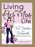 Living the Posh Mom Life: The Fun, Fabulous and Fashionable Guide to Motherhood