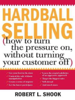 Hardball Selling: How to Turn the Pressure on, without Turning Your Customer Off