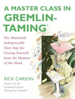 A Master Class in Gremlin-Taming(R): The Absolutely Indispensable Next Step for Freeing Yourself from the Monster of the Mind