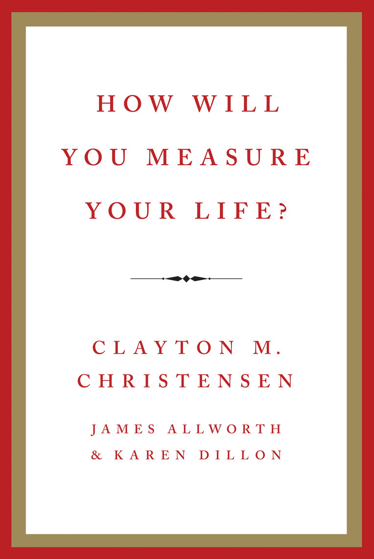 Read How Will You Measure Your Life? Online by Clayton M. Christensen