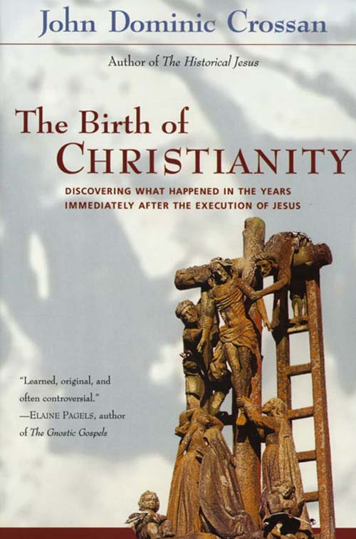The Birth of Christianity by John Dominic Crossan (Ebook) - Read free ...