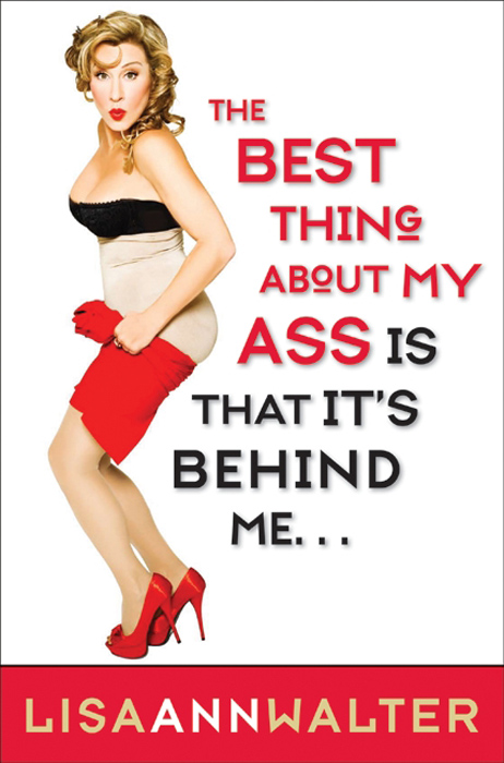 The Best Thing About My Ass Is That It's Behind Me by Lisa Ann Walter -  Ebook | Scribd