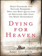 Dying for Heaven: Holy Pleasure and Suicide Bombers—Why the Best Qualities of Religion Are Also Its Most Dangerous