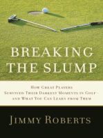 Breaking the Slump: How Great Players Survived Their Darkest Moments in Golf--and What You Can Learn from Them