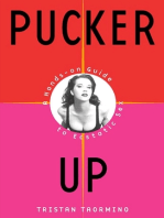 Pucker Up: The New and Naughty Guide to Being Great in Bed