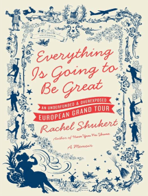 Everything Is Going to Be Great: An Underfunded and Overexposed European Grand Tour