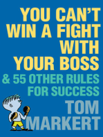 You Can't Win a Fight with Your Boss: & 55 Other Rules for Success