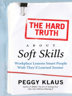 The Hard Truth About Soft Skills: Soft Skills for Succeeding in a Hard Wor
