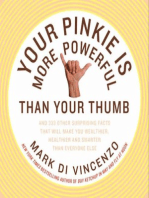 Your Pinkie Is More Powerful Than Your Thumb: And 333 Other Surprising Facts That Will Make You Wealthier, Healthier and Smarter Than Everyone Else