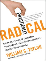 Practically Radical: Not-So-Crazy Ways to Transform Your Company, Shake Up Your Industry, and Challenge Yourself