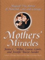 Mothers' Miracles: Magical True Stories Of Maternal Love An