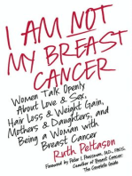 I Am Not My Breast Cancer: Women Talk Openly About Love and Sex, Hair Loss and Weight Gain, Mothers and Daughters, and Being a Woman with Breast Cancer