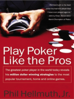 Play Poker Like the Pros: The greatest poker player in the world today reveals his million-dollar-winning strategies to the most popular tournament, home and online games