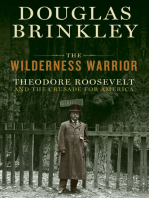 The Wilderness Warrior: Theodore Roosevelt and the Crusade for America