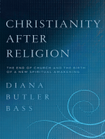 Christianity After Religion: The End of Church and the Birth of a New Spiritual Awakening