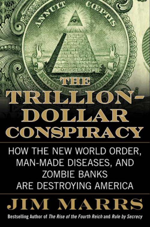 The Trillion Dollar Conspiracy By Jim Marrs Book Read Online