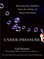 Under Pressure: Rescuing Our Children from the Culture of Hyper-Parenting