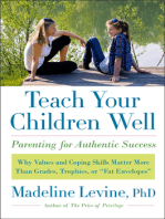 Teach Your Children Well: Why Values and Coping Skills Matter More Than Grades, Trophies, or "Fat Envelopes"
