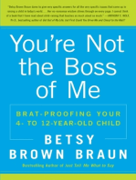 You're Not the Boss of Me: Brat-proofing Your Four- to Twelve-Year-Old Child