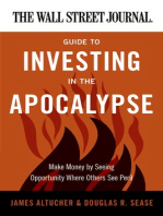 The Wall Street Journal Guide to Investing in the Apocalypse: Make Money by Seeing Opportunity Where Others See Peril