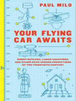 Your Flying Car Awaits: Robot Butlers, Lunar Vacations, and Other Dead-Wrong Predictions of the Twentieth Century