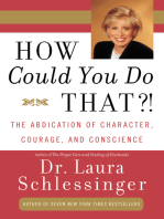 How Could You Do That?!: The Abdication of Character, Courage, Conscience