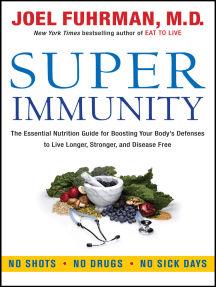 Super Immunity: The Essential Nutrition Guide for Boosting Your Body's Defenses to Live Longer, Stronger, and Disease Free