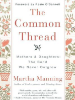 The Common Thread: Mothers and Daughters: The Bond We Never Outgrow