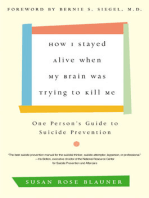 How I Stayed Alive When My Brain Was Trying to Kill Me: One Person's Guide to Suicide Prevention