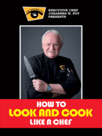 How To Look & Cook Like a Chef: A Culinary Instruction Guide & Recipe Book