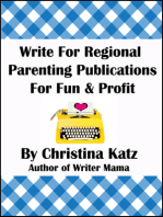 Write For Regional Parenting Publications For Fun & Profit: A Step-By-Step Guide For Beginners