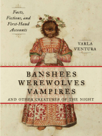 Banshees, Werewolves, Vampires, and Other Creatures of the Night: Facts, Fictions, and First-Hand Accounts