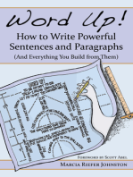 Word Up! How to Write Powerful Sentences and Paragraphs: (And Everything You Build from Them)