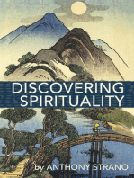 Discovering Spirituality: A Guide to Knowing Who You Really Are, and to Create the Life You Want