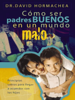 Cómo ser padres buenos en un mundo malo: Principios sabios para llegar a acuerdos con los hijos